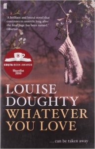 Whatever You Love Louise Doughty Book Review