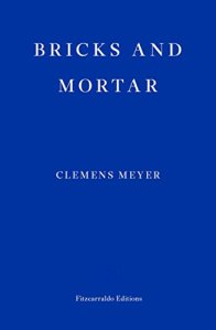 Bricks and Mortar Clemens Meyer