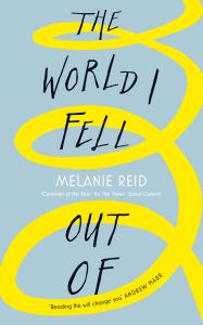 The World I Fell Out Of Melanie Reid