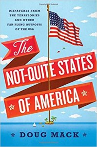 The Not-Quite States of America Doug Mack